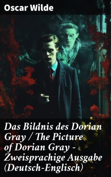 Das Bildnis des Dorian Gray / The Picture of Dorian Gray - Zweisprachige Ausgabe (Deutsch-Englisch) - Wilde Oscar