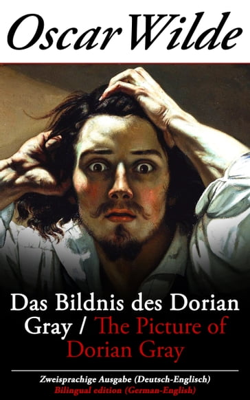 Das Bildnis des Dorian Gray / The Picture of Dorian Gray - Zweisprachige Ausgabe (Deutsch-Englisch) - Wilde Oscar