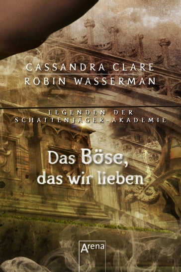 Das Böse, das wir lieben - Cassandra Clare - Robin Wasserman