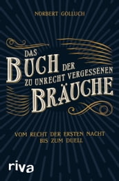 Das Buch der zu Unrecht vergessenen Brauche