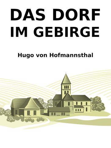 Das Dorf im Gebirge - Hugo von Hofmannsthal