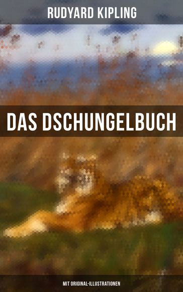 Das Dschungelbuch (Mit Original-Illustrationen) - Kipling Rudyard