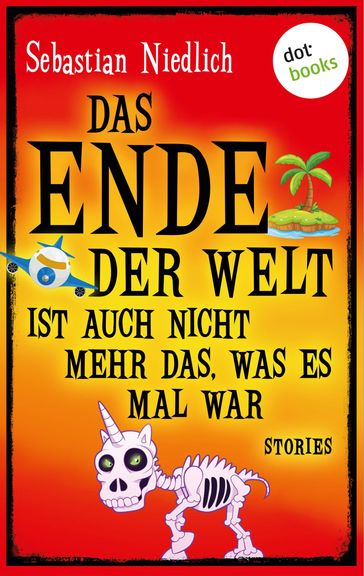 Das Ende der Welt ist auch nicht mehr das, was es mal war - Sebastian Niedlich