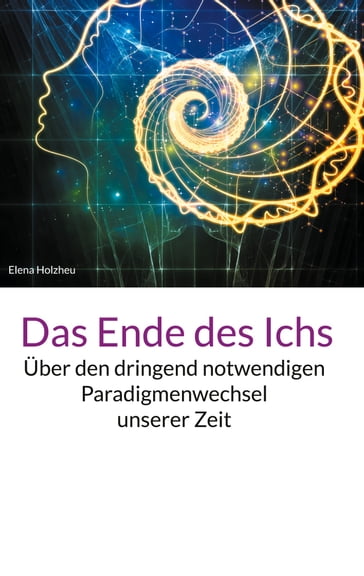 Das Ende des Ichs - Elena Holzheu