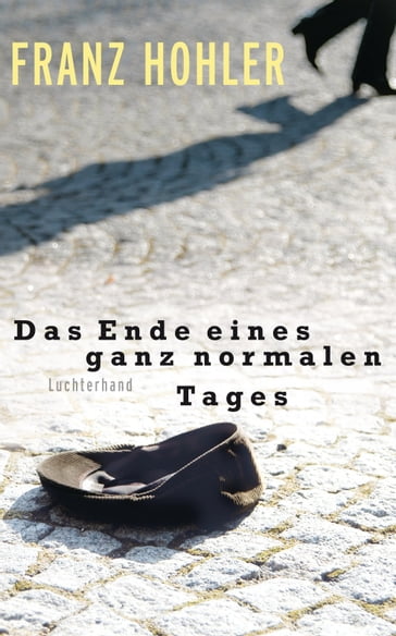 Das Ende eines ganz normalen Tages - Franz Hohler