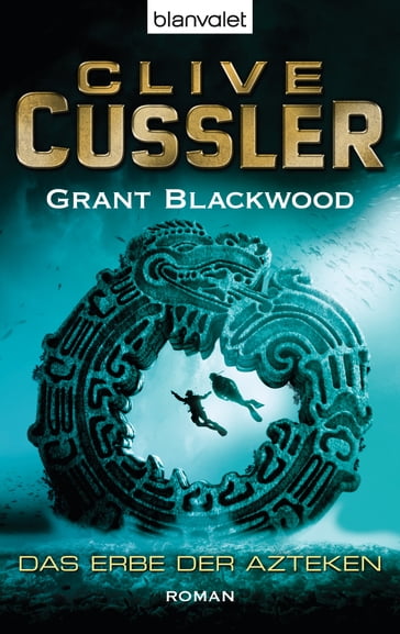 Das Erbe der Azteken - Clive Cussler - Grant Blackwood