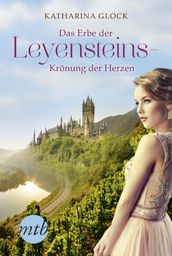 Das Erbe der Leyensteins - Krönung der Herzen