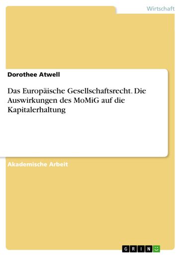 Das Europaische Gesellschaftsrecht. Die Auswirkungen des MoMiG auf die Kapitalerhaltung - Dorothee Atwell