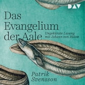 Das Evangelium der Aale (Ungekürzt)