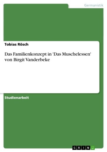 Das Familienkonzept in 'Das Muschelessen' von Birgit Vanderbeke - Tobias Rosch