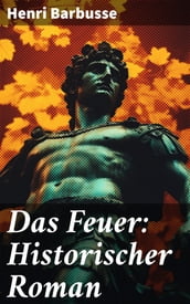 Das Feuer: Historischer Roman