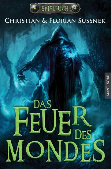 Das Feuer des Mondes: Ein Fantasy-Spielbuch - Christian Sußner - Florian Sußner