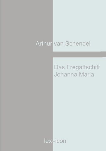 Das Fregattschiff Johanna Maria - Arthur van Schendel