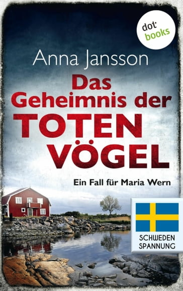 Das Geheimnis der toten Vögel: Ein Fall für Maria Wern - Band 5 - Anna Jansson