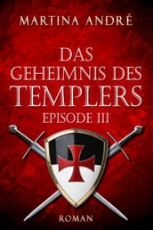 Das Geheimnis des Templers - Episode III: Die Templer (Gero von Breydenbach 1)
