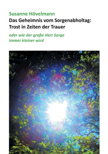 Das Geheimnis vom Sorgenabholtag: Trost in Zeiten der Trauer - Susanne Hovelmann