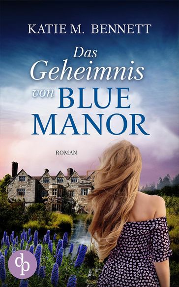 Das Geheimnis von Blue Manor - Katie M. Bennett