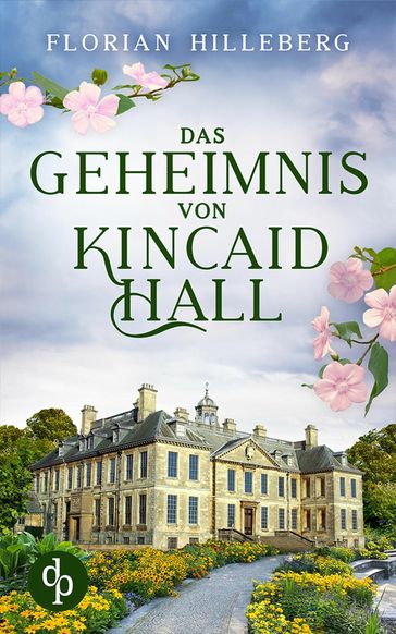 Das Geheimnis von Kincaid Hall - Florian Hilleberg