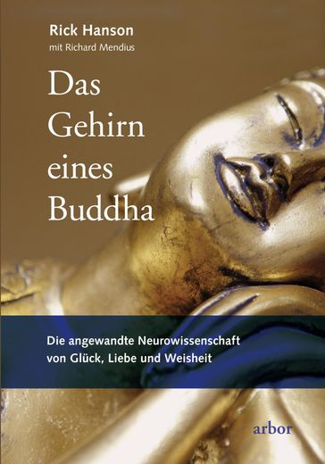 Das Gehirn eines Buddha - Richard Mendius - Rick Hanson