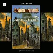 Das Geistermädchen - Schattenchronik, Folge 4 (Ungekürzt)