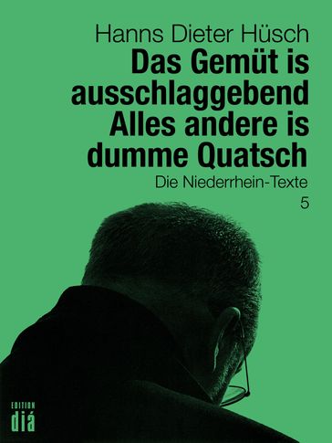 Das Gemüt is ausschlaggebend. Alles andere is dumme Quatsch - Hanns Dieter Husch