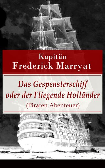 Das Gespensterschiff oder der Fliegende Holländer (Piraten Abenteuer) - Kapitan Frederick Marryat