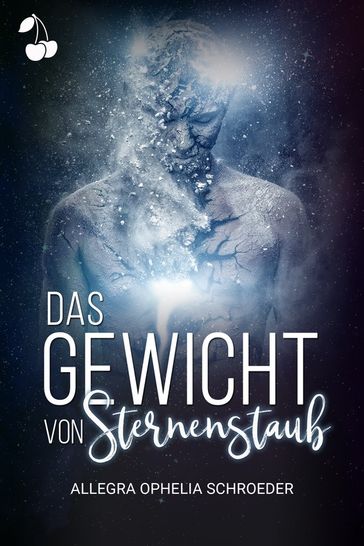 Das Gewicht von Sternenstaub - Allegra Ophelia Schroeder