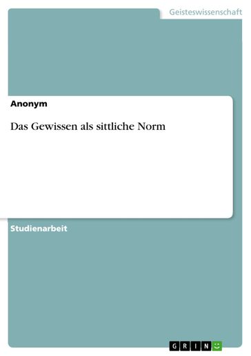 Das Gewissen als sittliche Norm - Anonym