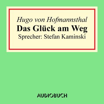 Das Glück am Weg - Hugo von Hofmannsthal