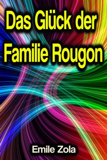 Das Glück der Familie Rougon - Emile Zola