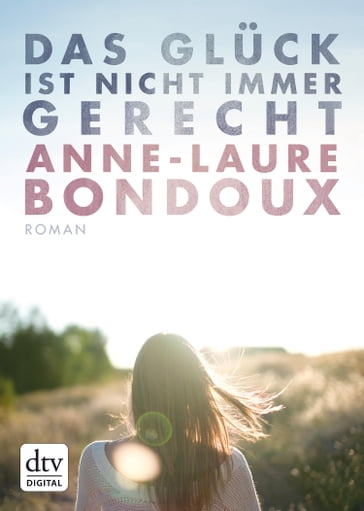 Das Glück ist nicht immer gerecht - Anne-Laure Bondoux