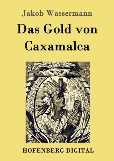 Das Gold von Caxamalca - Jakob Wassermann