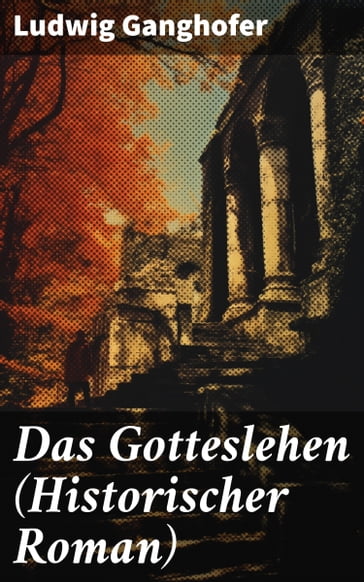 Das Gotteslehen (Historischer Roman) - Ludwig Ganghofer