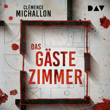 Das Gästezimmer (Ungekürzt) - Clémence Michallon