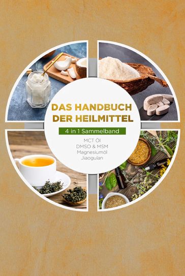 Das Handbuch der Heilmittel - 4 in 1 Sammelband: MCT-Öl   DMSO & MSM   Magnesiumöl   Jiaogulan - Melanie Blumenthal