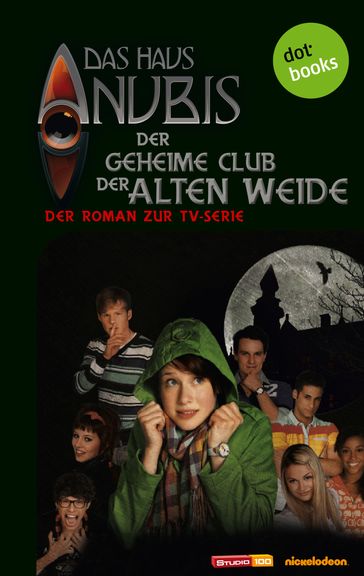 Das Haus Anubis - Band 1: Der geheime Club der Alten Weide - DAS HAUS ANUBIS