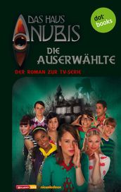 Das Haus Anubis - Band 4: Die Auserwahlte