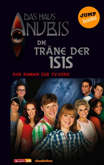 Das Haus Anubis - Band 6: Die Träne der Isis - DAS HAUS ANUBIS