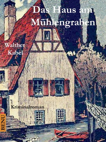 Das Haus am Mühlengraben - Walther Kabel