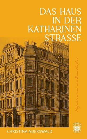 Das Haus in der Katharinenstraße - Christina Auerswald