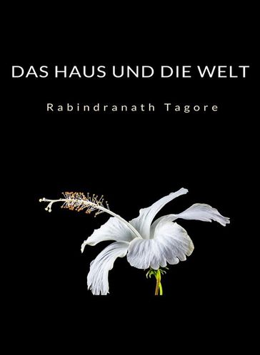 Das Haus und die Welt (übersetzt) - Rabindranath Tagore