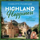 Das Herrenhaus von Kirkby - Highland Happiness, Band 3 (ungekürzt)