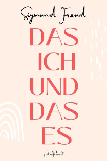 Das ICH und das ES - Freud Sigmund