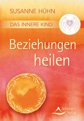 Das Innere Kind Beziehungen heilen