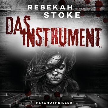 Das Instrument (ungekürzt) - Rebekah Stoke