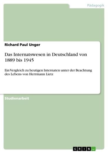 Das Internatswesen in Deutschland von 1889 bis 1945 - Richard Paul Unger