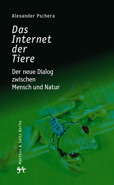 Das Internet der Tiere - Alexander Pschera - Martin Wikelski