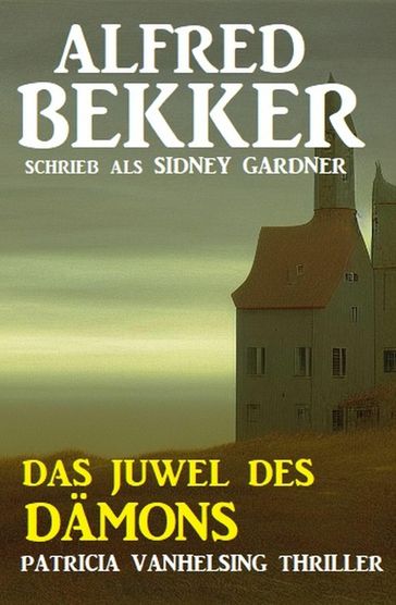 Das Juwel des Dämons: Patricia Vanhelsing Thriller - Alfred Bekker