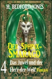 Das Juwel und der Herr der Welt: Fantasy: Der Sphinx Smaragd 4