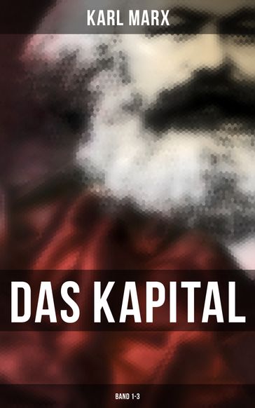 Das Kapital: Band 1-3 - Karl Marx